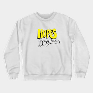 Hopes and dreams Crewneck Sweatshirt